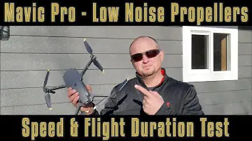 Mavic Pro Low Noise Propellers | Speed Test | Flight Duration