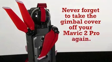 Never forget to take the gimbal cover off your Mavic 2 Pro again.