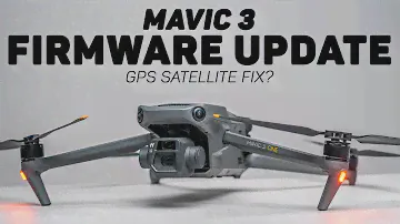 Did DJI Fix The Mavic 3's GPS? - Firmware Update v01.00.0600